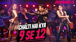 Chalti Hai Kya 9 Se 12 Full Song  Judwaa 2  Varun  Jacqueline  Taapsee  David Dhawan Anu Malik [upl. by Ruford]