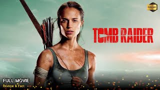 Tomb Raider 2018 Full Movie In English  Alicia Vikander  Dominic West  Reveiw amp Facts [upl. by Barnabas139]