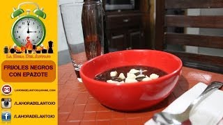 Frijoles Negros Con Epazote  La Hora Del Antojo [upl. by Herb775]