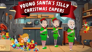 YOUNG SANTAS SILLY CHRISTMAS CAPERS CHILDRENS ANIMATED READ ALOUD STORY ABOUT SANTA AS A KID [upl. by Patrizio]