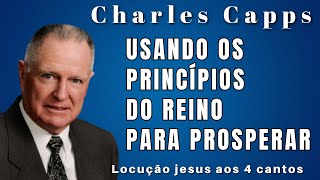 Charles Capps  COMO COLOCAR OS PRINCÍPIOS DA LEI DA PROSPERIDADE PARA FUNCIONAR Em Português [upl. by Adnuahsor]