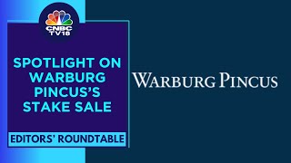 Warburg Pincus Sells Stake In Indian Equities Worth ₹5100 Crore  Editors Roundtable  CNBC TV18 [upl. by Nicholl]