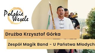 Szalony drużba Krzysztof Górka i zespół Magik Band  Wesele u Państwa Młodych Przyśpiewki weselne [upl. by Zysk557]