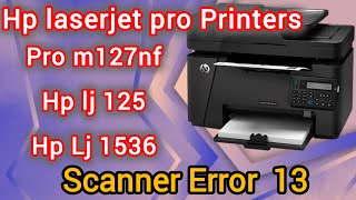 How to hp lj m128fn  m225  127nf printer scanner error 13  printer repairing  laser printer [upl. by Kitarp]