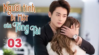 NGƯỜI TÌNH BÍ MẬT CỦA TỔNG TÀI  Tập 03  Phim Hay Ngôn Tình 2024  Động Phim Trung [upl. by Desmond]