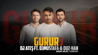 Dj Ateş ft 03 Mustafa amp OuzHan  Gurur 3 2024 [upl. by Lucien]