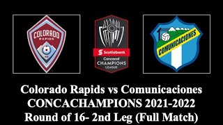 Colorado Rapids vs Comunicaciones  CONCACHAMPIONS 20212022  Round of 16 2nd Leg  Full Match [upl. by Lepper]