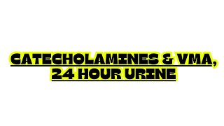 CATECHOLAMINES amp VMA 24 HOUR URINE [upl. by Karlise]