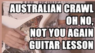 Australian Crawl  Oh no not you again Guitar Lesson [upl. by Edmanda]