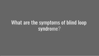 Blind loop syndrome symptoms [upl. by Georgeanne750]