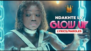 NDAKHTÉ LO  GLOW UP LYRICS [upl. by Gerkman]