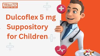 Dulcoflex 5mg Suppository for Children [upl. by Nenad488]