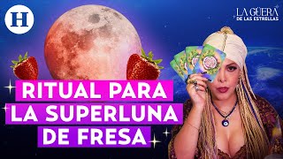 Ritual para la Superluna de Fresa ¿Cuándo aprovecharlo  Magia y Decretos la Güera de las Estrellas [upl. by Grearson872]