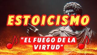 🔥 ESTOICISMO 🔥 “El Fuego de la Virtudquot 🎵 fortaleza sabiduría y rectitud [upl. by Scottie]