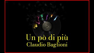 Claudio Baglioni  Un pò di più Lyrics Karaoke [upl. by Ecnadnak508]