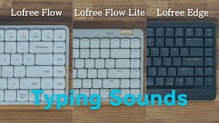 Lofree Flow × Lofree Flow Lite × Lofree Edge Typing Sounds [upl. by Lilahk576]