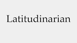 How to Pronounce Latitudinarian [upl. by Evalyn]