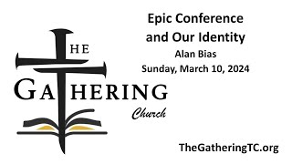 3102024 Sermon Epic Conference and Our Identity by Alan Bias [upl. by Chemush]