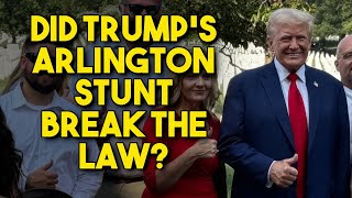 Did Trumps Arlington Stunt Break the Law [upl. by Mohkos15]