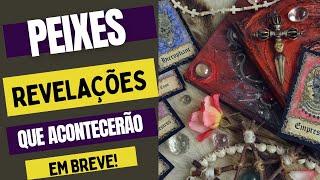 PEIXES REVELAÇÕES QUE TE ACONTECERÃO LOGO PREVISÕESTAROTSIGNOS [upl. by Nitsraek]