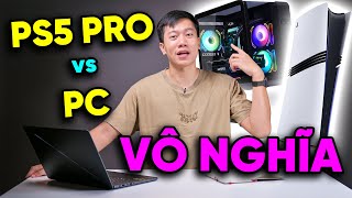 So sánh PS5 Pro và PC là VÔ NGHĨA [upl. by Deirdre]