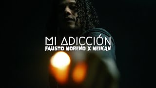 Fausto Moreno ft Meikan  Mi Adicción Video Oficial 4K [upl. by Kosse619]