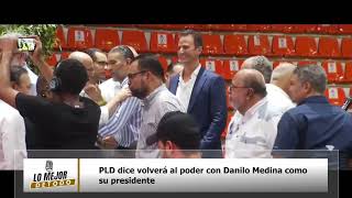 PLD dice volverá al poder con Danilo Medina como su presidente [upl. by Hteboj]