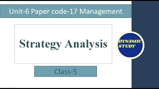 Strategy Analysis  Unit6 Class5 Strategy  Management Paper code17 [upl. by Nodgnal]