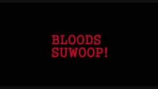 BLOODS SUWOOP [upl. by Aihsilat]