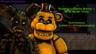 SFM FNAF Well Never Know  AviatorsDanny Burns OLHS Epilogue [upl. by Arlen]