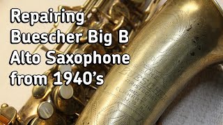 Repairing Buescher Big B Alto Saxophone from 1940s [upl. by Sallie]