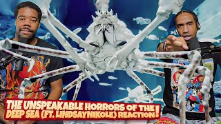 The Unspeakable Horrors of the Deep Sea ft LindsayNikole Reaction [upl. by Deenya]