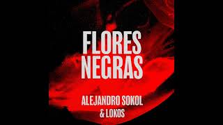 Flores Negras  Alejandro Sokol amp Lokos 2024 [upl. by Aihcrop]