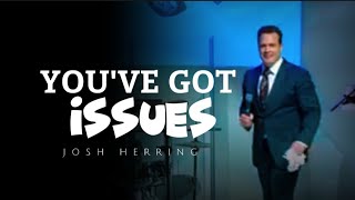 Josh Herring  YOUVE GOT ISSUES [upl. by Elleirad]