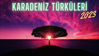 Karadeniz Türküleri Liste 2023 [upl. by Aubrie668]