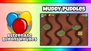 BTD6 MUDDY PUDDLES  ALTERNATE BLOONS ROUNDS  40 Update [upl. by Yelkcub794]