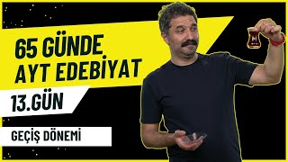 Geçiş Dönemi  13GÜN  65 Günde AYT Edebiyat Kampı RÜŞTÜ HOCA [upl. by Animsay]