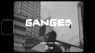 Ganges  Tamezz  Prod VHESE Videoclip Oficial [upl. by Ashla]