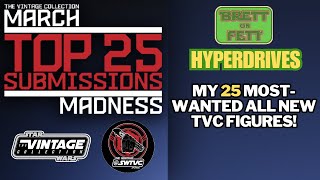 STAR WARS TVC MARCH MADNESS 2024 MY TOP 25 MOST WANTED ALLNEW TVC FIGURES HYPERDRIVES 5 [upl. by Oilegor890]