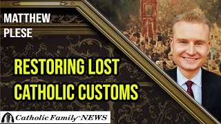 Interview with Matthew Plese  Restoring Lost Catholic Customs History of Catholic Feasts [upl. by Ahsienom]