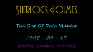 Sherlock Holmes  09171945 The Out Of Date Murder [upl. by Eatnad]