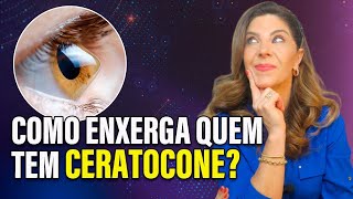 Como Enxerga Quem Tem Ceratocone [upl. by Ayam329]