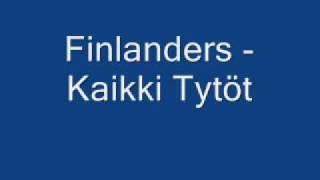 Finlanders  Kaikki Tytöt [upl. by Stanislas]