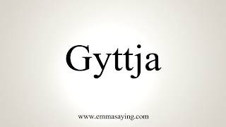 How To Pronounce Gyttja [upl. by Rhyner]