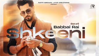 Shkeeni Official Video  Babbal Rai  Rony Ajnali  Gill Machhrai  Latest Punjabi Song 2023 [upl. by Farlee]