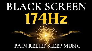 174Hz Pain Relief Sleep Music  Deep Healing Music Based On Solfeggio Frequencies  Deep Sleep NoAds [upl. by Punak]