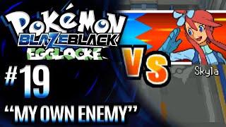 Pokemon Blaze Black EGGLOCKE  Part 19 quotMy Own Enemyquot [upl. by Dunton]