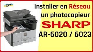 Photocopieur SHARP AR6020  Réglage adresse IP et installation en réseau du pilote Tuto pas à pas [upl. by Eymaj347]