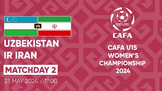 UZBEKISTAN vs IR IRAN MD2 CAFA U15 WOMENS CHAMPIONSHIP 2024 [upl. by Lerad665]