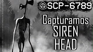 A Verdade Sobre SIREN HEAD scp 6789  O dia que descobrimos a criatura [upl. by Ciri]